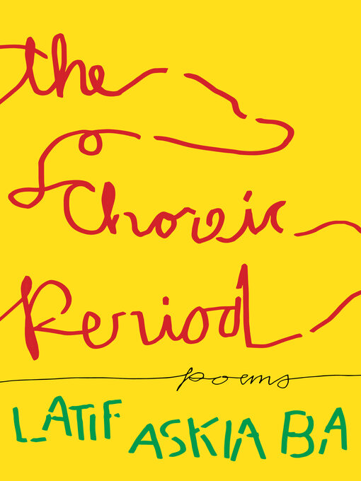 Title details for The Choreic Period by Latif Askia Ba - Available